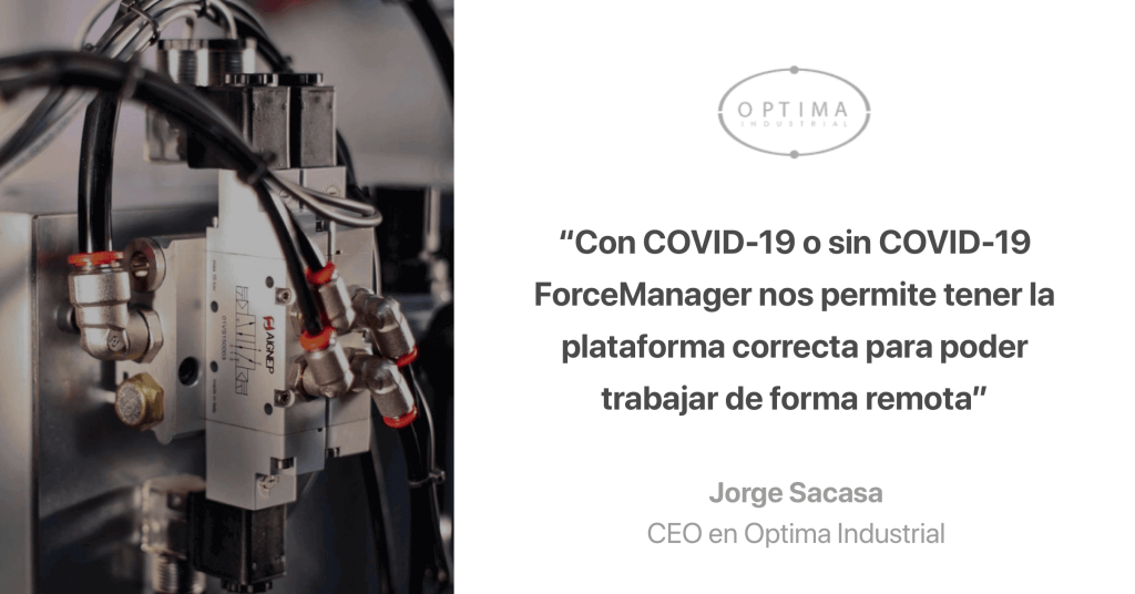 Cita de Optima Industrial sobre cómo ForceManager ayuda a trabajar de forma remota.